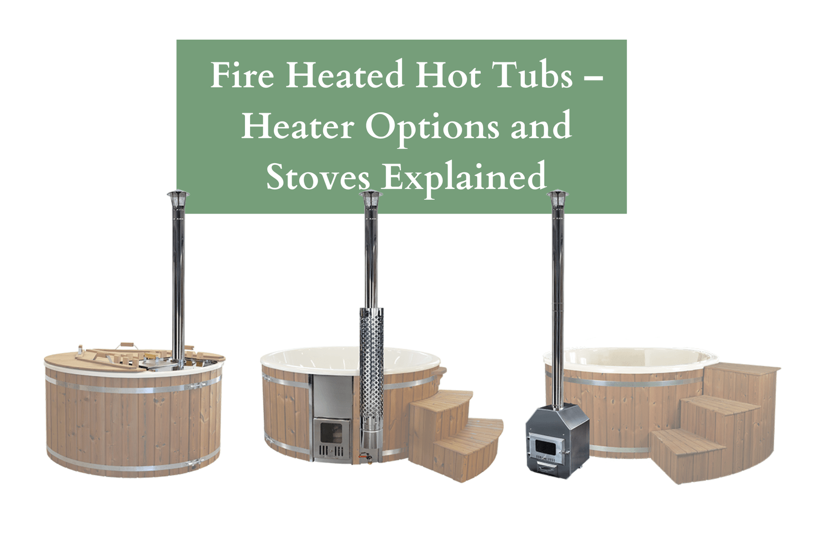 Fire heated hot tubs - Heather Options Explained